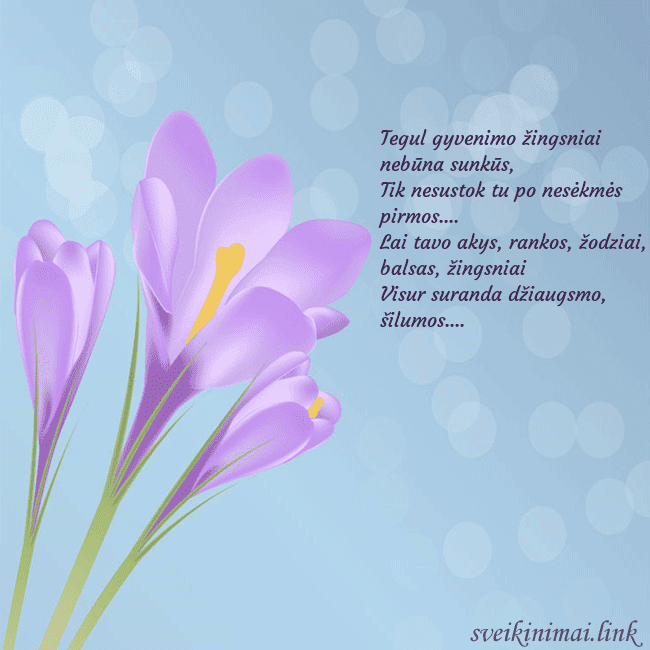 Atvirukas su kroku Tegul gyvenimo žingsniai nebūna sunkūs,
Tik nesu Atvirukas su kroku