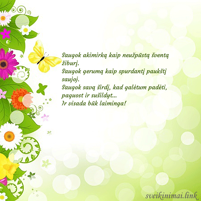 Atvirukas su drugeliais ir gėlėmis Saugok akimirką kaip neužpūstą šventą žiburį.
Sau Atvirukas su drugeliais ir gėlėmis