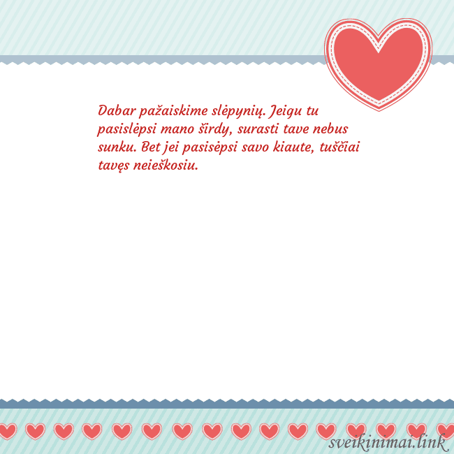 Širdelė Dabar pažaiskime slėpynių. Jeigu tu pasislėpsi man Širdelė