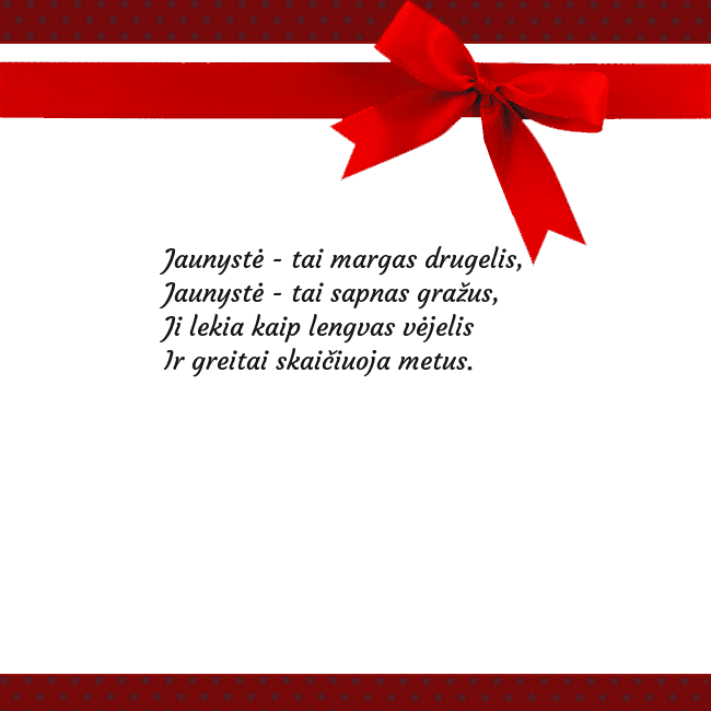 Sveikinimo atvirukas su raudonu kaspinėliu Jaunystė - tai margas drugelis,
Jaunystė - tai sa Sveikinimo atvirukas su raudonu kaspinėliu