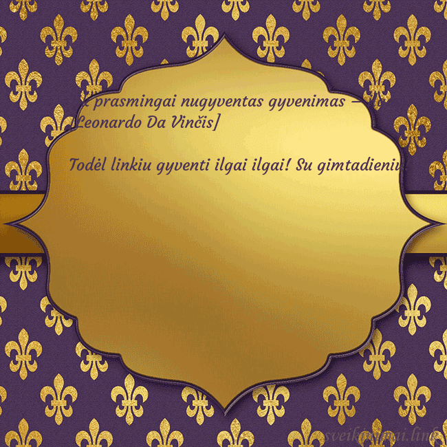 Solidus violetinis gimtadienio atvirukas Tik prasmingai nugyventas gyvenimas – ilgas. [Leon Solidus violetinis gimtadienio atvirukas
