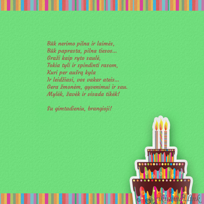 Gimtadienio atvirukas su tortu ir žvakutėmis Būk nerimo pilna ir laimės,
Būk paprasta, pilna t Gimtadienio atvirukas su tortu ir žvakutėmis