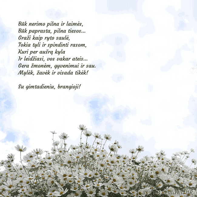 Atvirukas su ramunėmis Būk nerimo pilna ir laimės,
Būk paprasta, pilna t Atvirukas su ramunėmis