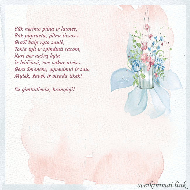 Atvirukas su akvarele pieštomis gėlėmis Būk nerimo pilna ir laimės,
Būk paprasta, pilna t Atvirukas su akvarele pieštomis gėlėmis