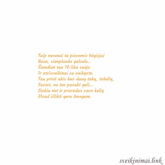 Atvirukas animuota auksinė širdis Taip nesenai tu pievomis bėgiojai
Basa, vienplauk Atvirukas animuota auksinė širdis