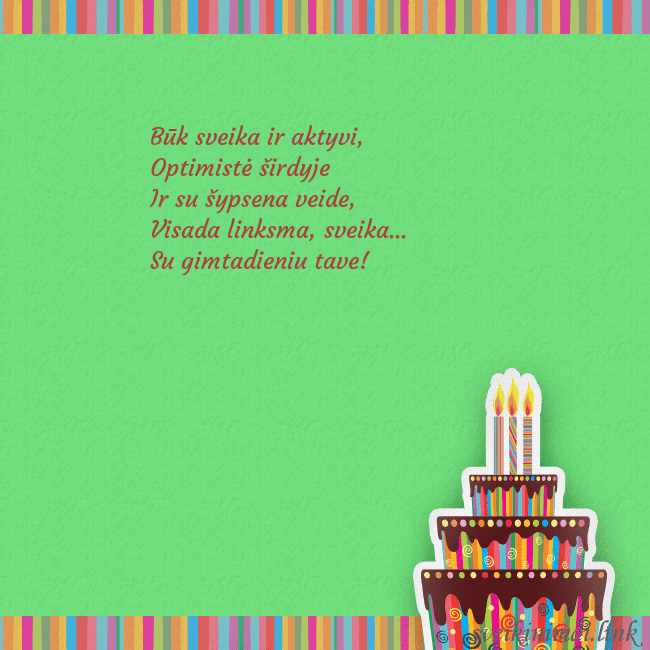 Gimtadienio atvirukas su tortu ir žvakutėmis Būk sveika ir aktyvi,
Optimistė širdyje
Ir su Gimtadienio atvirukas su tortu ir žvakutėmis