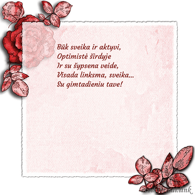 Gimtadienio atvirukas su rožėmis kampuose Būk sveika ir aktyvi, 
Optimistė širdyje 
Ir su  Gimtadienio atvirukas su rožėmis kampuose