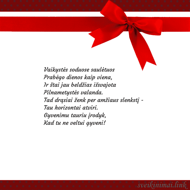 Sveikinimo atvirukas su raudonu kaspinėliu Vaikystės soduose saulėtuos 
Prabėgo dienos kaip  Sveikinimo atvirukas su raudonu kaspinėliu