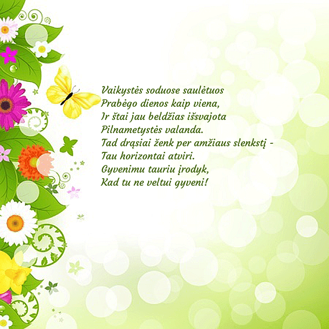 Atvirukas su drugeliais ir gėlėmis Vaikystės soduose saulėtuos 
Prabėgo dienos kaip  Atvirukas su drugeliais ir gėlėmis