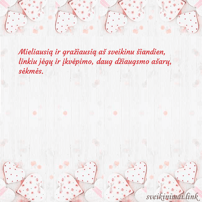 Atvirukas su baltomis širdelėmis Mieliausią ir gražiausią aš sveikinu šiandien, lin Atvirukas su baltomis širdelėmis