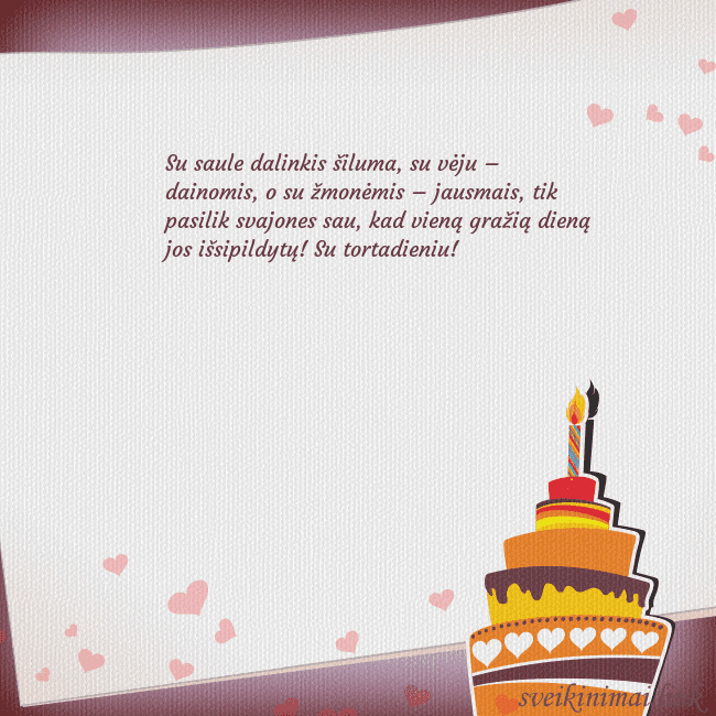 Gimtadienio atvirukas su tortu ir viena žvakute Su saule dalinkis šiluma, su vėju – dainomis, o su Gimtadienio atvirukas su tortu ir viena žvakute