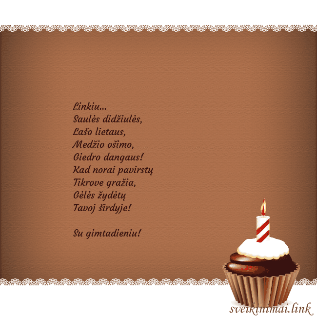 Gimtadienio atvirukas su keksiuku Linkiu...
Saulės didžiulės,
Lašo lietaus,
Medži Gimtadienio atvirukas su keksiuku