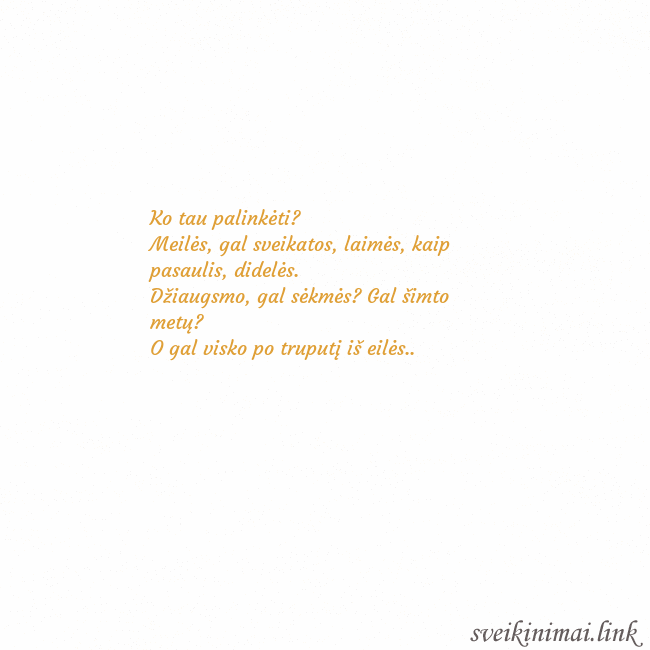 Atvirukas animuota auksinė širdis Ko tau palinkėti?
Meilės, gal sveikatos, laimės, k Atvirukas animuota auksinė širdis