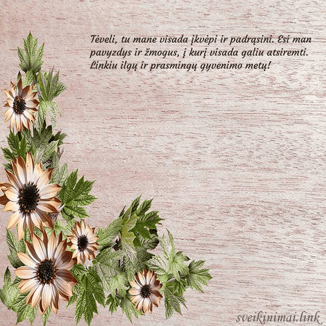 Gimtadienio atvirukas su rusvomis gėlėmis Tėveli, tu mane visada įkvėpi ir padrąsini. Esi ma Gimtadienio atvirukas su rusvomis gėlėmis