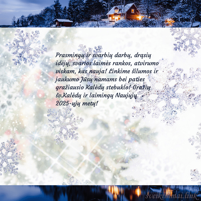Atvirukas su kalėdinėmis snaigėmis Prasmingų ir svarbių darbų, drąsių idėjų, svarios Atvirukas su kalėdinėmis snaigėmis