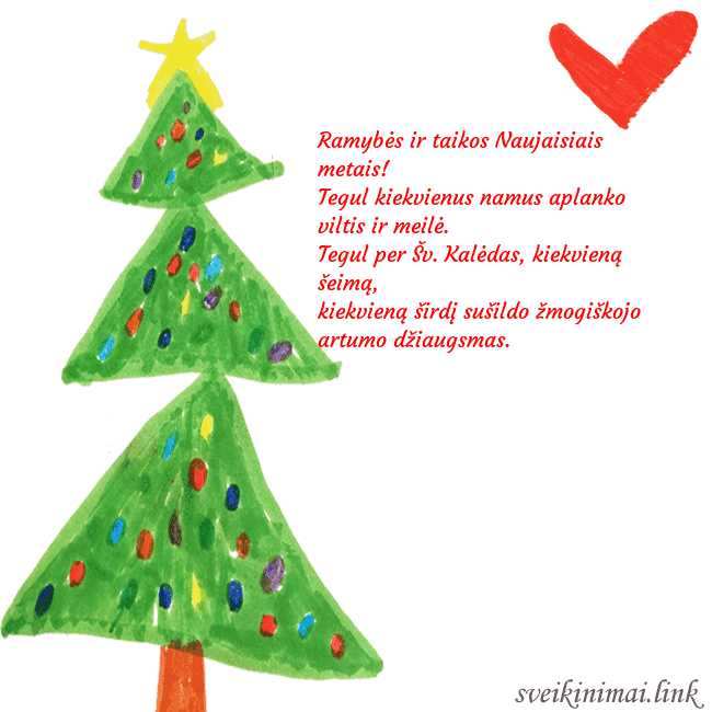 Kalėdinis atvirukas su piešta kalėdine eglute ir širdele Ramybės ir taikos Naujaisiais metais!
Tegul kiekv Kalėdinis atvirukas su piešta kalėdine eglute ir širdele
