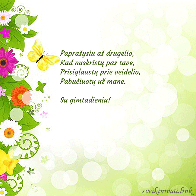 Atvirukas su drugeliais ir gėlėmis Paprašysiu aš drugelio,
Kad nuskristų pas tave,
Atvirukas su drugeliais ir gėlėmis