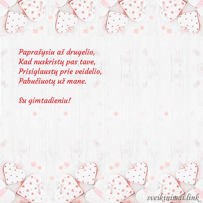 Atvirukas su baltomis širdelėmis Paprašysiu aš drugelio,
Kad nuskristų pas tave,
Atvirukas su baltomis širdelėmis