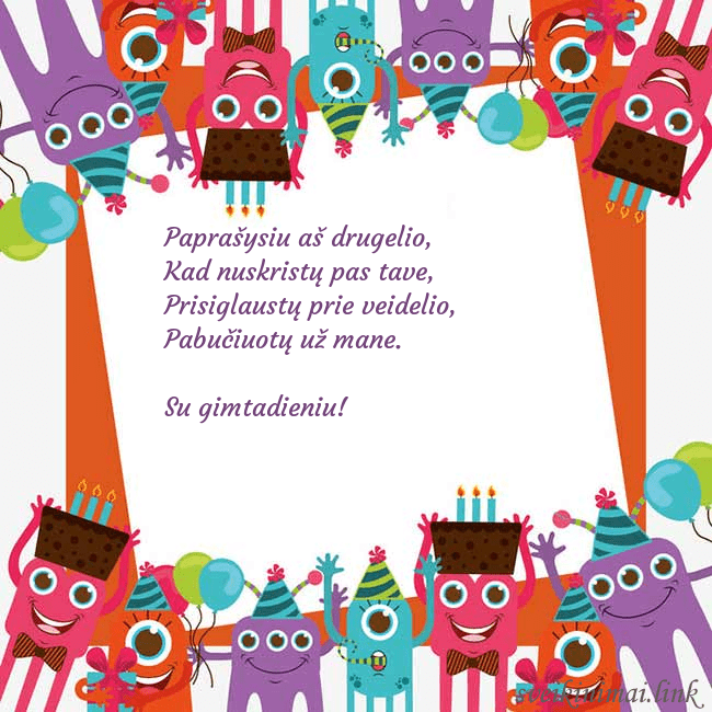 Sveikinimo atvirukas su monstriukais Paprašysiu aš drugelio,
Kad nuskristų pas tave,
Sveikinimo atvirukas su monstriukais