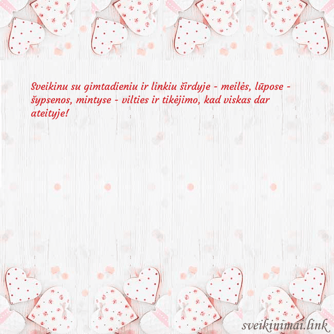 Atvirukas su baltomis širdelėmis Sveikinu su gimtadieniu ir linkiu širdyje - meilės Atvirukas su baltomis širdelėmis