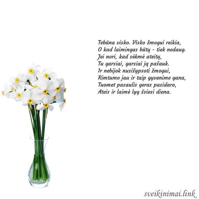 Atvirukas su narcizais Tebūna visko. Visko žmogui reikia,
O kad laimingas Atvirukas su narcizais