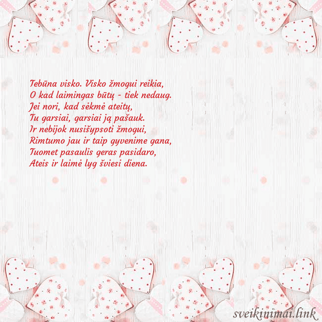 Atvirukas su baltomis širdelėmis Tebūna visko. Visko žmogui reikia,
O kad laimingas Atvirukas su baltomis širdelėmis