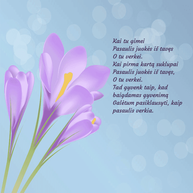 Atvirukas su kroku Kai tu gimei
Pasaulis juokės iš tavęs
O tu verkei. Atvirukas su kroku
