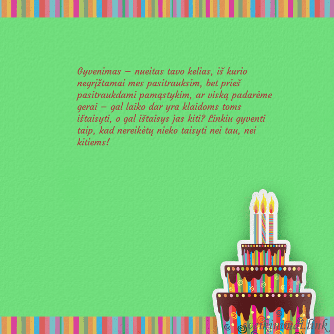 Gimtadienio atvirukas su tortu ir žvakutėmis Gyvenimas – nueitas tavo kelias, iš kurio negrįžta Gimtadienio atvirukas su tortu ir žvakutėmis