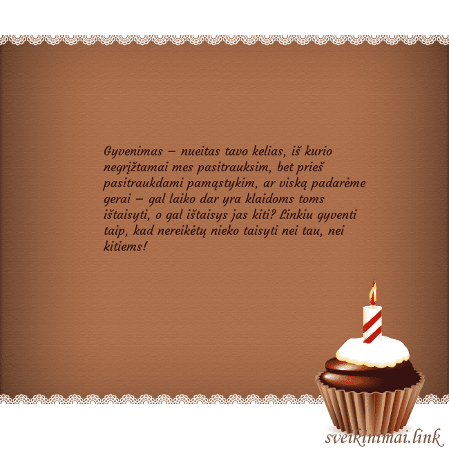 Gimtadienio atvirukas su keksiuku Gyvenimas – nueitas tavo kelias, iš kurio negrįžta Gimtadienio atvirukas su keksiuku