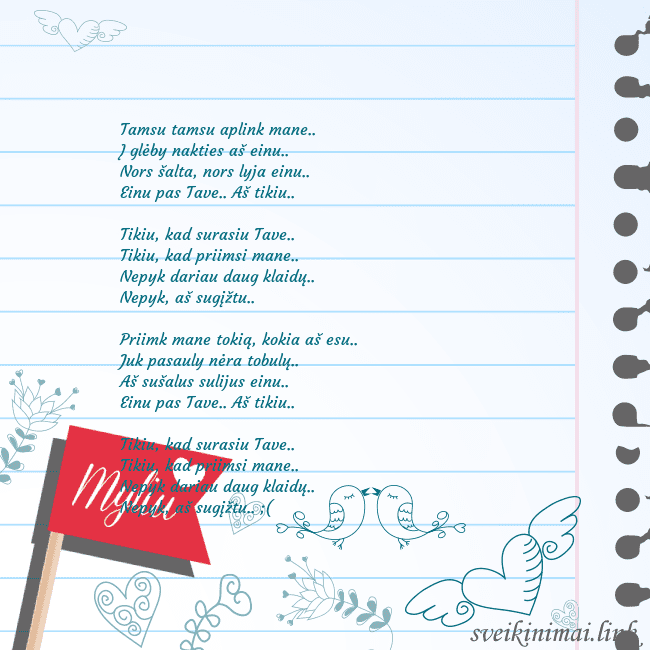 Myliu Tamsu tamsu aplink mane..
Į glėby nakties aš einu. Myliu