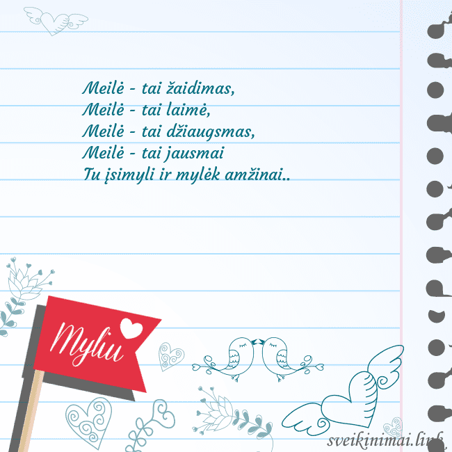 Myliu Meilė - tai žaidimas,
Meilė - tai laimė,
Meilė - t Myliu